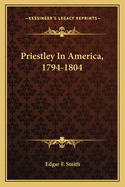 Priestley in America, 1794-1804