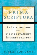 Prima Scriptura: An Introduction to New Testament Interpretation