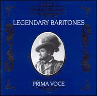 Prima Voce: Legendary Baritones - Antonio Magini-Coletti (baritone); Carlo Galeffi (baritone); Elisa Petri (soprano); Eugenio Giraldoni (baritone);...