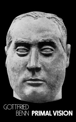 Primal Vision: Selected Prose & Poetry - Benn, Gottfried
