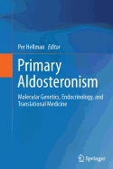Primary Aldosteronism: Molecular Genetics, Endocrinology, and Translational Medicine