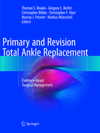 Primary and Revision Total Ankle Replacement: Evidence-Based Surgical Management