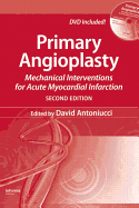 Primary Angioplasty: Mechanical Interventions for Acute Myocardial Infarction, Second Edition