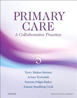 Primary Care: A Collaborative Practice - Buttaro, Terry Mahan, PhD, and Trybulski, JoAnn, PhD, ARNP, and Polgar-Bailey, Patricia, PsyD, MPH, CDE