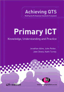 Primary ICT: Knowledge, Understanding and Practice - Allen, Jonathan, and Potter, John, and Sharp, Jane