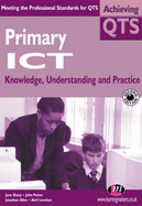 Primary ICT: Knowledge, Understanding and Practice - Loveless, Avril, and Potter, John, and Sharp, Jane