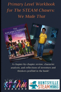 Primary Level Workbook for the STEAM Chasers We Made That