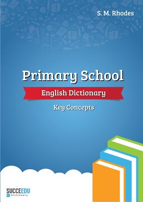 Primary School English Dictionary: Key Concepts - Rhodes, Steven