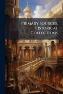 Primary Sources, Historical Collections