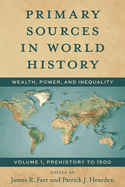 Primary Sources in World History: Wealth, Power, and Inequality Prehistory to 1500