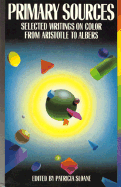 Primary Sources: Selected Writings on Color from Aristotle to Albers