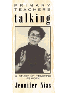 Primary Teachers Talking: A Study of Teaching as Work