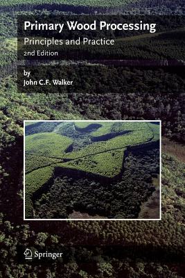 Primary Wood Processing: Principles and Practice - Walker, John C.F.