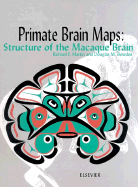Primate Brain Maps: Structure of the Macaque Brain: A Laboratory Guide with Original Brain Sections, Printed Atlas and Electronic Templates for Data and Schematics (Including CD-ROM).