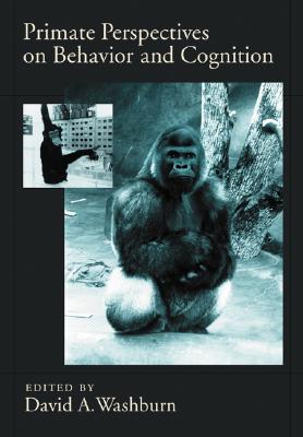 Primate Perspectives on Behavior and Cognition - Washburn, David A (Editor)