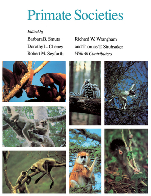 Primate Societies - Smuts, Barbara B (Editor), and Cheney, Dorothy L (Editor), and Seyfarth, Robert M (Editor)