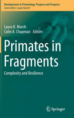 Primates in Fragments: Complexity and Resilience - Marsh, Laura K (Editor), and Chapman, Colin A (Editor)