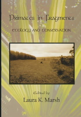 Primates in Fragments: Ecology and Conservation - Marsh, Laura K. (Editor)