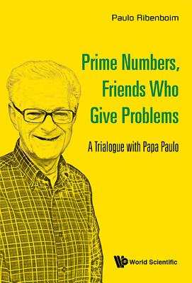 Prime Numbers, Friends Who Give Problems - Ribenboim Paulo
