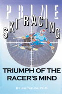 Prime Ski Racing: Triumph of the Racer's Mind