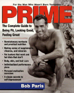 Prime: The Complete Guide to Being Fit, Looking Good, Feeling Great