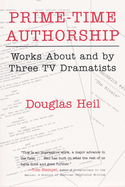 Prime Time Authorship: Works about and by Three TV Dramatists