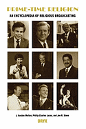 Prime-Time Religion: An Encyclopedia of Religious Broadcasting