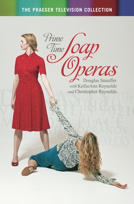 Prime Time Soap Operas - Snauffer, Douglas M