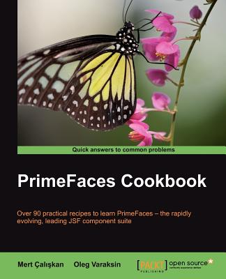 PrimeFaces Cookbook - Caliskan, Mert, and Varaksin, Oleg