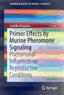 Primer Effects by Murine Pheromone Signaling: Pheromonal Influences on Reproductive Conditions