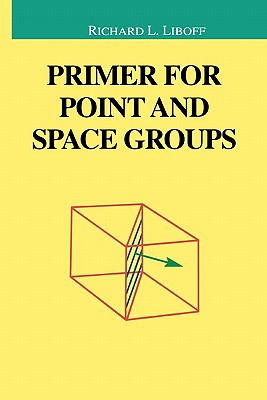 Primer for Point and Space Groups - Liboff, Richard