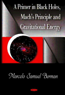 Primer in Black Holes, Mach's Principle and Gravitational Energy