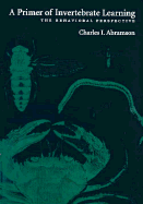 Primer of Invertebrate Learning: The Behavioral Perspective