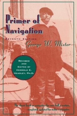 Primer of Navigation - Mixter, George W, and Headley, Herrold E (Editor)
