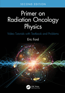 Primer on Radiation Oncology Physics: Video Tutorials with Textbook and Problems