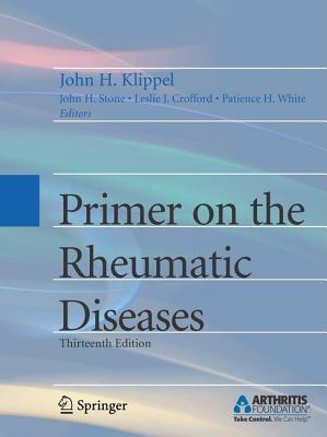Primer on the Rheumatic Diseases - Klippel, John H (Editor), and Stone, John H, P (Editor), and Crofford, L Eslie J (Editor)