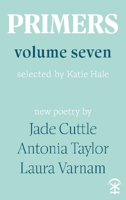 Primers Volume Seven - Hale, Katie (Editor), and Commane, Jane (Editor), and Cuttle, Jade