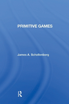 Primitive Games - Schellenberg, James A