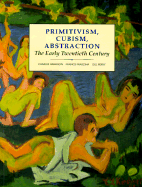 Primitivism, Cubism, Abstraction: The Early Twentieth Century