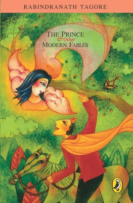Prince and Other Modern Fables - Tagore, Rabindranath, Sir