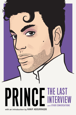 Prince: The Last Interview: And Other Conversations - Prince, and Abdurraqib, Hanif (Introduction by)