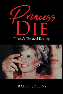 Princess Die: Diana's Twisted Reality - Collins, Ralph