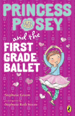 Princess Posey and the First Grade Ballet - Greene, Stephanie