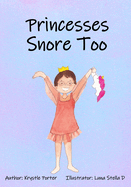 Princesses Snore Too