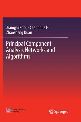 Principal Component Analysis Networks and Algorithms - Kong, Xiangyu, and Hu, Changhua, and Duan, Zhansheng