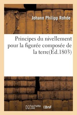 Principes Du Nivellement Pour La Figur?e Compos?e de la Terre - Rohde