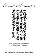 Principle and Practicality: Essays in Neo-Confucianism and Practical Learning