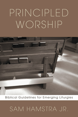 Principled Worship - Hamstra, Sam, Jr.