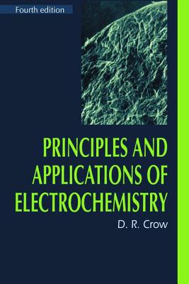 Principles and Applications of Electrochemistry - Crow, D.R.