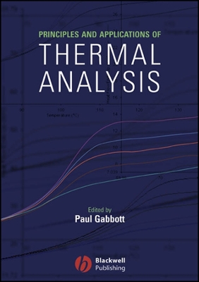 Principles and Applications of Thermal Analysis - Gabbott, Paul (Editor)